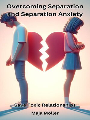 cover image of Overcoming Separation and Separation Save Toxic Relationships,